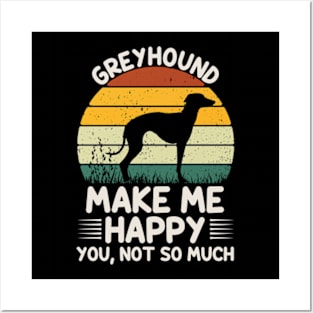 Greyhound Make Me Happy You Not So Much Posters and Art